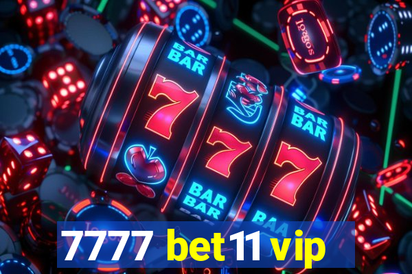 7777 bet11 vip